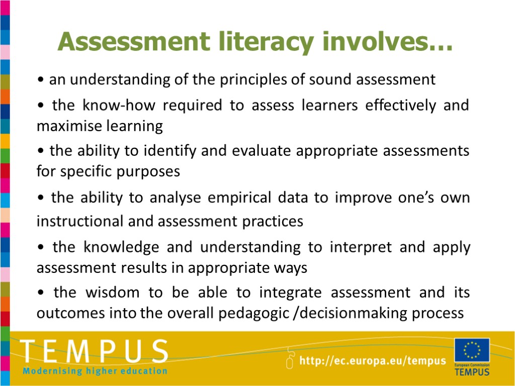 Assessment literacy involves… • an understanding of the principles of sound assessment • the